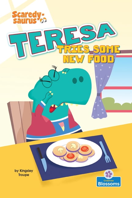 Scaredy-Saurus Teresa Tries New Food, (Hardcover)