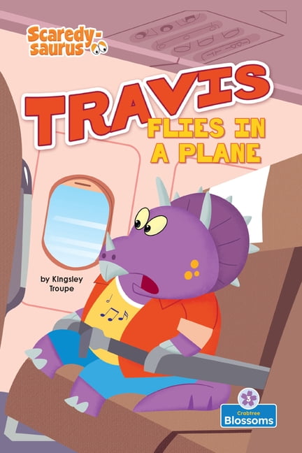 Scaredy-Saurus Travis Flies in a Plane, (Hardcover)