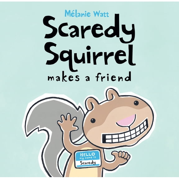 Scaredy Squirrel Scaredy Squirrel Makes a Friend, (Hardcover)