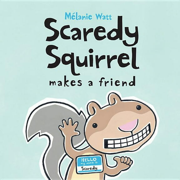 Scaredy Squirrel Scaredy Squirrel Makes a Friend, (Paperback)