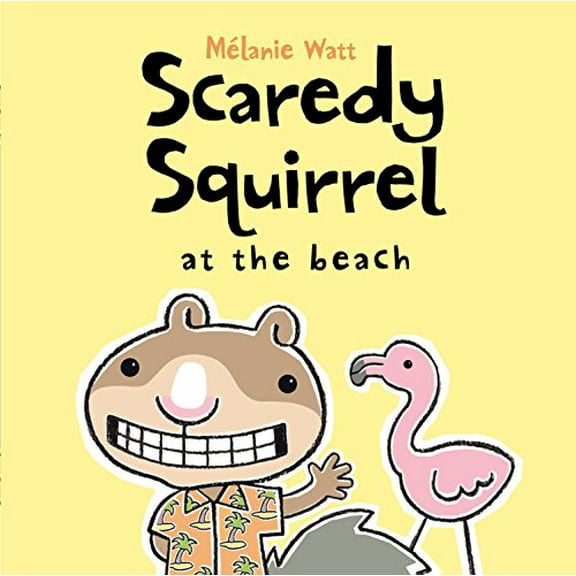 Pre-Owned Scaredy Squirrel at the Beach (Hardcover) by Mélanie Watt