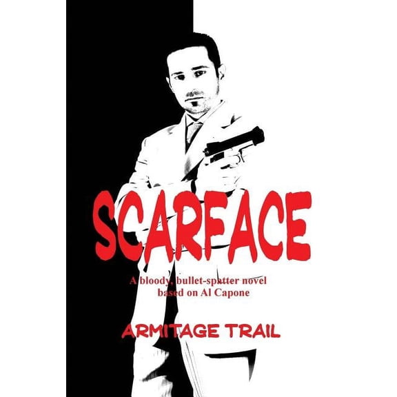 Scarface: A Novel of Power, Violence, and the Rise of Organized Crime, (Paperback)
