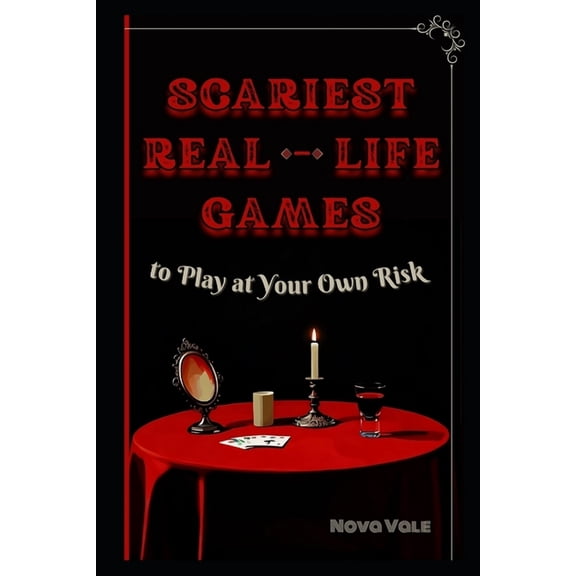 Scariest Real-Life Games: to Play at Your Own Risk, (Paperback)