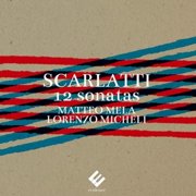 Matteo Mela - Scarlatti 12 Sonatas [CD]