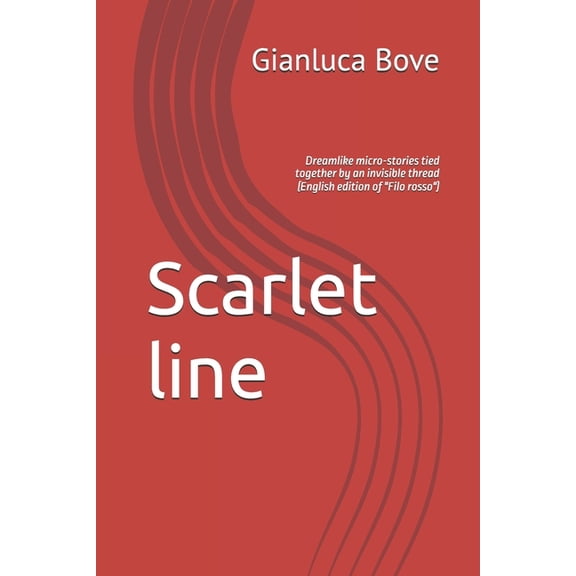 Scarlet line: Dreamlike micro-stories tied together by an invisible thread (English edition of "Filo rosso"), (Paperback)