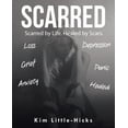 thumbnail image 1 of Pre-Owned Scarred: Scarred by Life. Healed by Scars (Paperback) by Kim Little-Hicks, 1 of 1