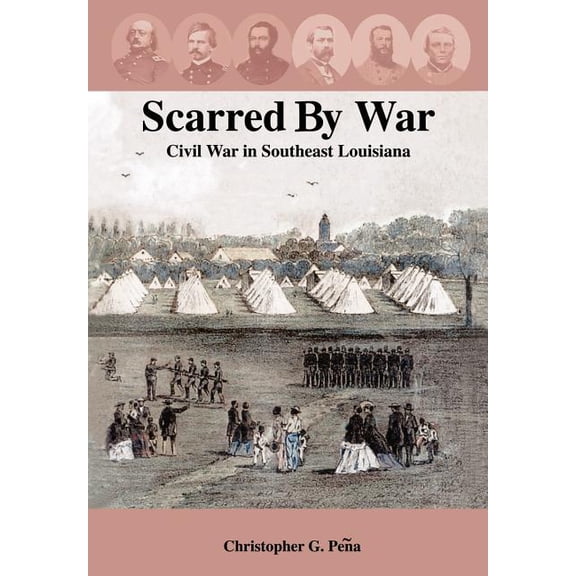 Scarred by War: Civil War in Southeast Louisiana (Hardcover)