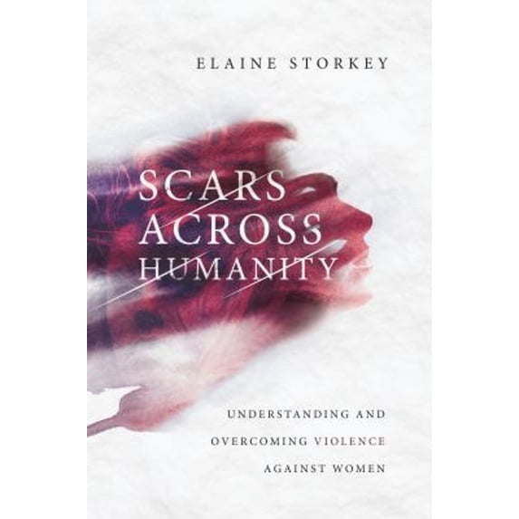 Pre-Owned Scars Across Humanity: Understanding and Overcoming Violence Against Women (Paperback) 0830852042 9780830852048