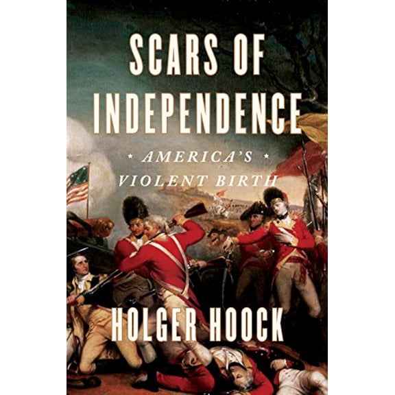 Pre-Owned Scars of Independence: America's Violent Birth