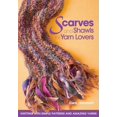 thumbnail image 1 of Pre-Owned Scarves And Shawls for Yarn Lovers: Knitting With Simple Patterns And Amazing Yarns (Hardcover-spiral) 1589232577 9781589232570, 1 of 1