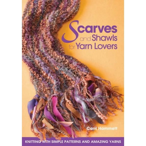 Pre-Owned Scarves And Shawls for Yarn Lovers: Knitting With Simple Patterns And Amazing Yarns (Hardcover-spiral) 1589232577 9781589232570