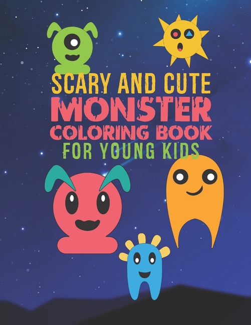 Scary And Cute Monster Coloring Book For Young Kids : 30 Fun Designs ...
