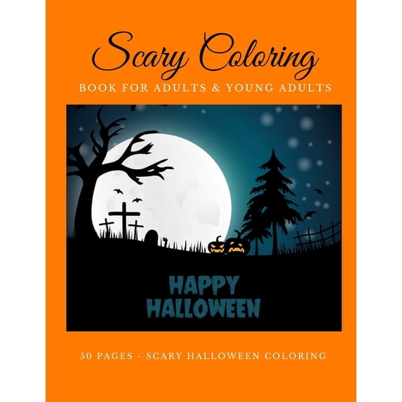 Scary Coloring Book for Adults and Young Adults Happy Halloween 50 pages scary halloween coloring : Scary Coloring books pages for adults 8.5x11 format (Paperback)