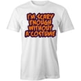 thumbnail image 1 of Scary Enough Without A Costume T-Shirt | Cool Halloween White Tee Gift, 1 of 5