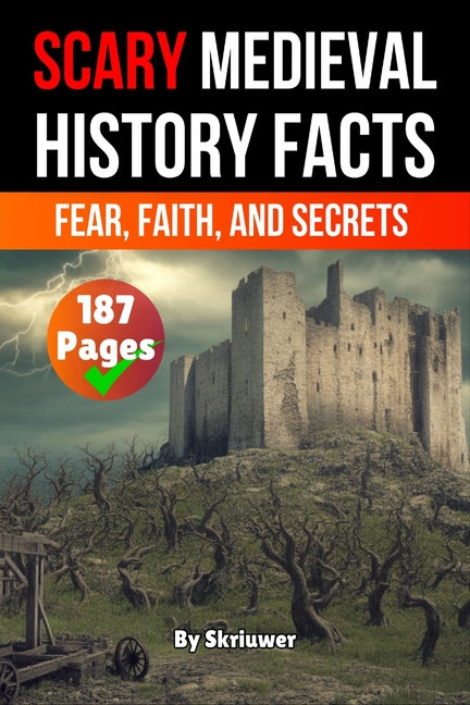 Scary History Books Scary Medieval History Facts: Fear, Faith, and ...