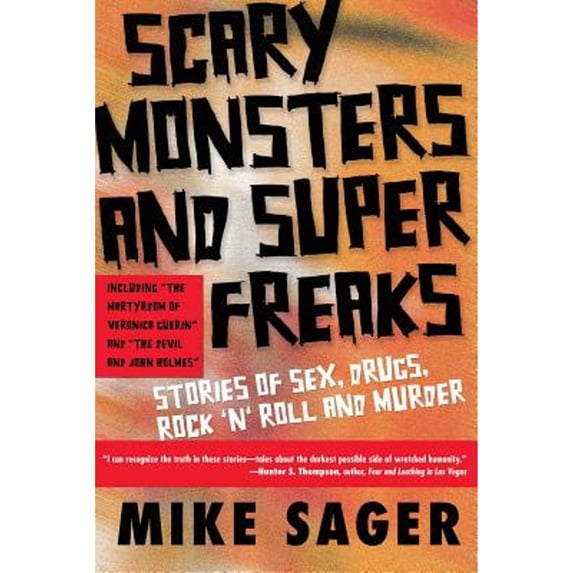 Pre-Owned Scary Monsters and Super Freaks: Stories of Sex, Drugs, Rock 'N' Roll and Murder (Paperback) 1560255633 9781560255635