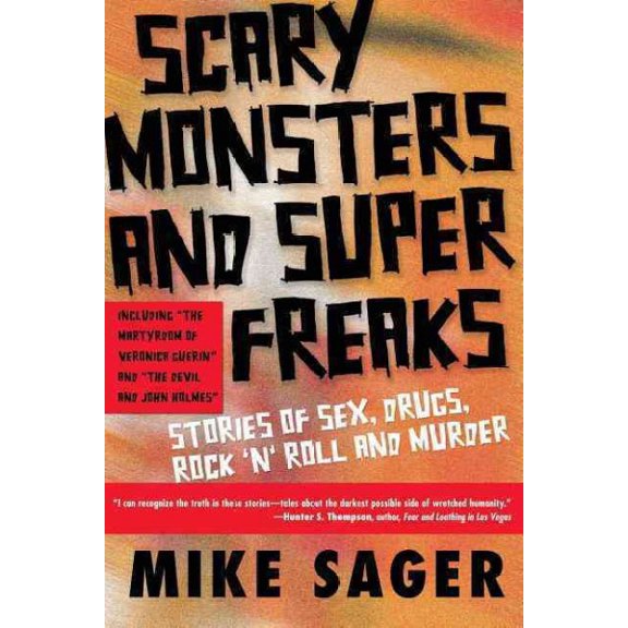 Pre-Owned Scary Monsters and Super Freaks: Stories of Sex, Drugs, Rock 'n' Roll and Murder (Paperback) 1560255633 9781560255635
