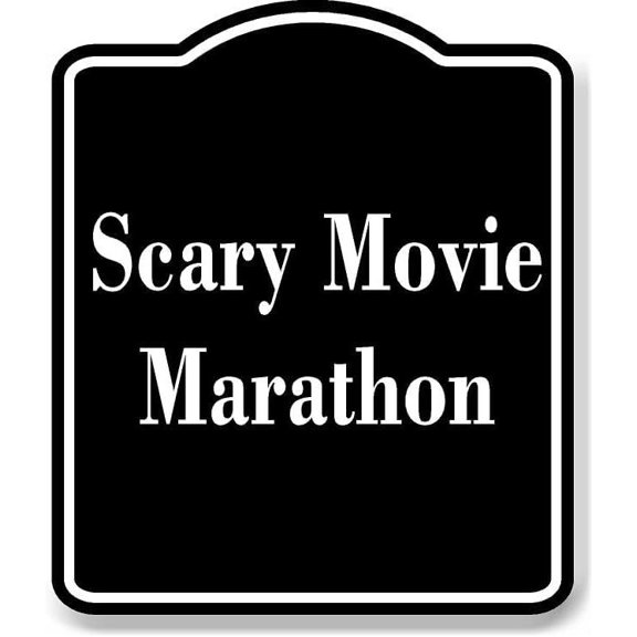 Scary Movie Marathon BLACK Aluminum Composite Sign 20''x24''