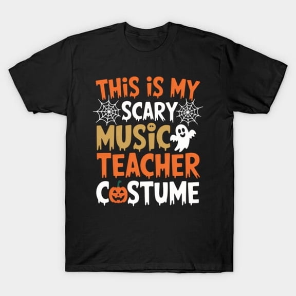 Scary Music Teacher Funny Quote Halloween Costume Unisex T-Shirt Casual Outfit up to 5XL