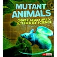 thumbnail image 1 of Scary Science: Mutant Animals : Crazy Creatures Altered by Science (Hardcover), 1 of 1