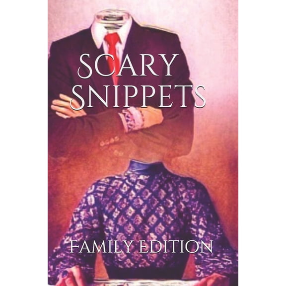 Scary Snippets: Family Edition (Paperback) by Kyle Harrison, N M Brown