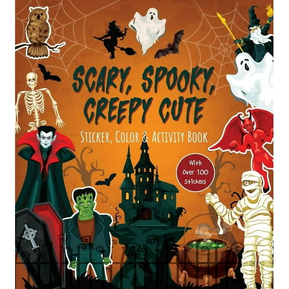 Scary, Spooky, Creepy Cute Sticker, Color & Activity Book: With Over 100 Stickers!, (Paperback)