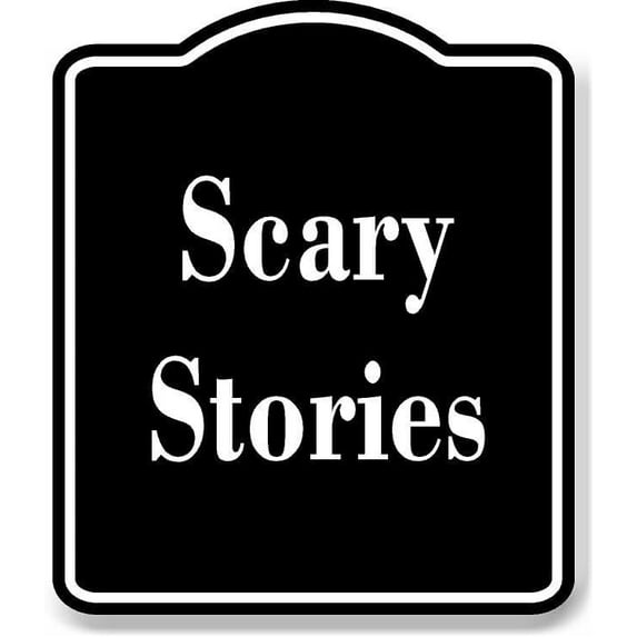 Scary Stories BLACK Aluminum Composite Sign 15''x18''