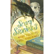 Scary Stories Scary Stories 3 More Tales to Chill Your Bones, Hardcover