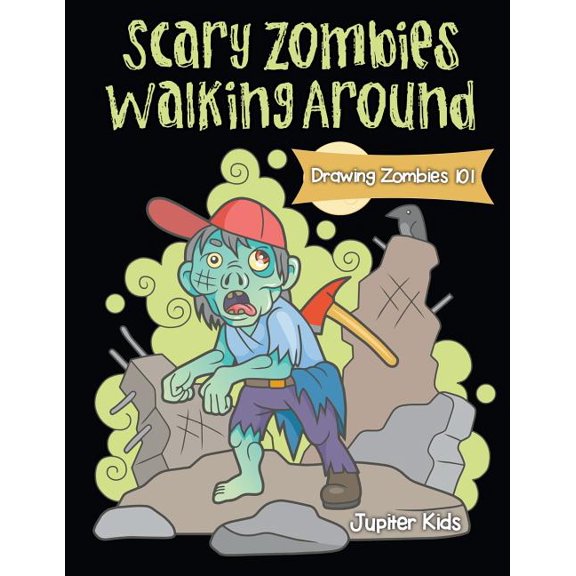 Scary Zombies Walking Around: Drawing Zombies 101, (Paperback)