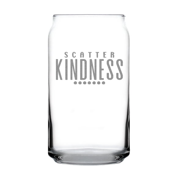 Scatter Kindness Quote on 16oz Can Shaped Pint Glass, Hand Engraved Etched Glassware, Perfect Inspirational , Unique Drinkware