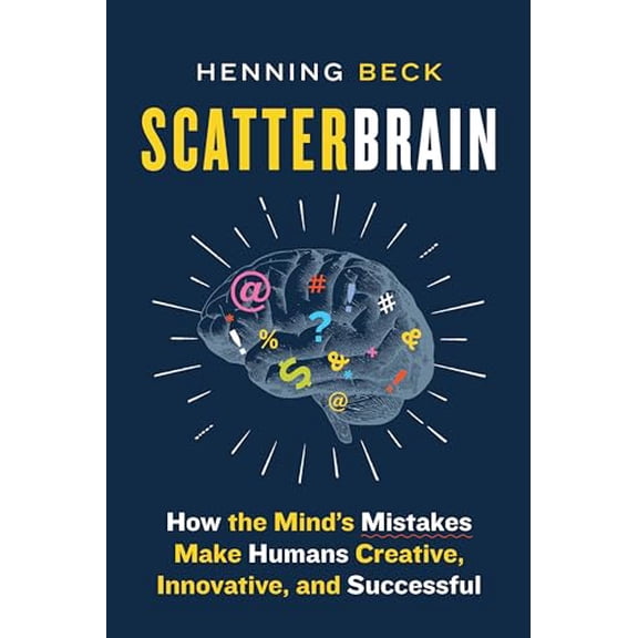 Pre-Owned Scatterbrain: How the Mind's Mistakes Make Humans Creative, Innovative, and Successful (Hardcover) 177164401X 9781771644013