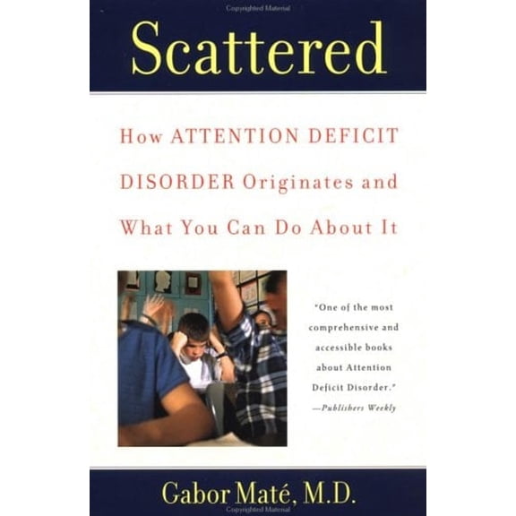 Pre-Owned Scattered : How Attention Deficit Disorder Originates and What You Can Do About It (Paperback)