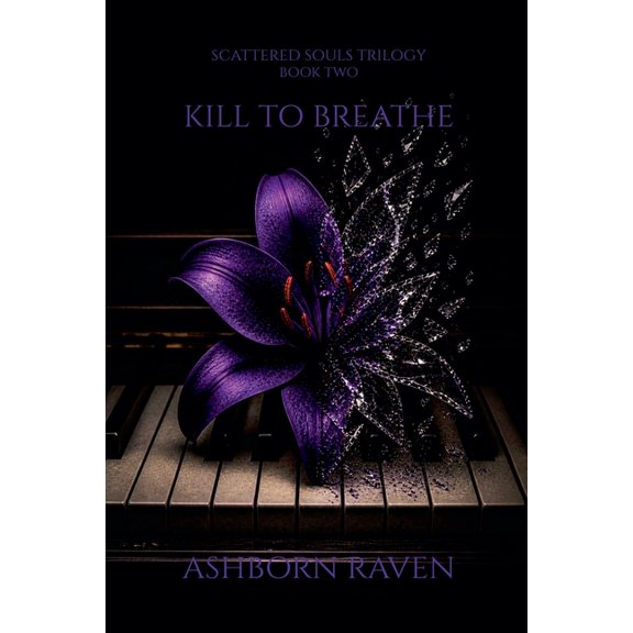 Scattered Souls Trilogy Kill to Breathe, (Paperback)