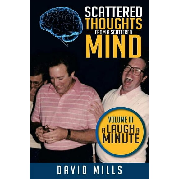 Scattered Thoughts from a Scattered Mind: Volume III a Laugh a Minute (Paperback)