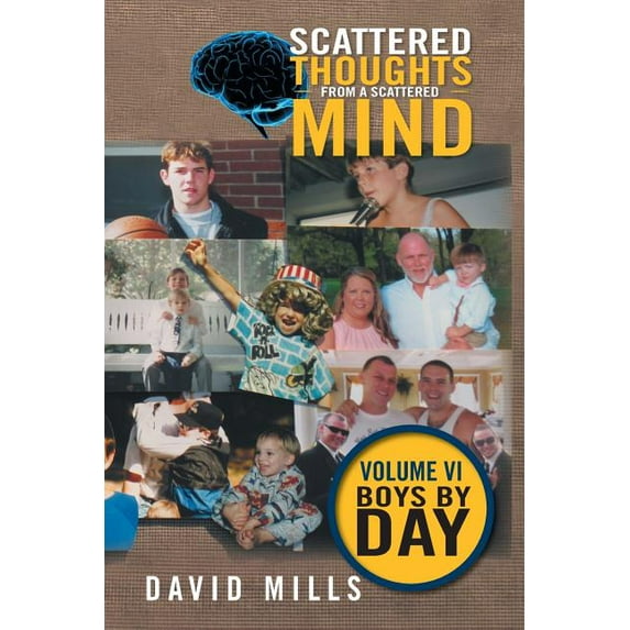 Scattered Thoughts From A Scattered Mind: Volume VI Boys by Day (Paperback)
