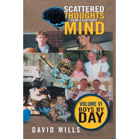 Scattered Thoughts From A Scattered Mind: Volume VI Boys by Day (Paperback)