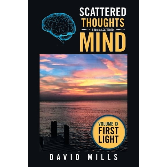 Scattered Thoughts from a Scattered Mind: Volume Ix First Light (Paperback)