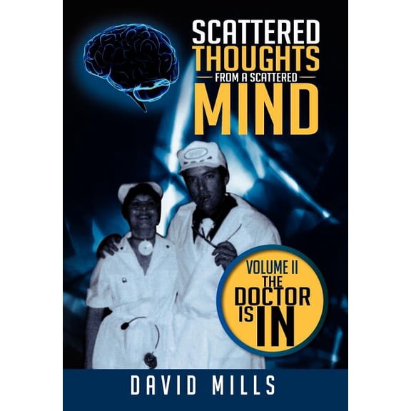 Scattered Thoughts From A Scattered Mind: Volume II The Doctor Is In (Hardcover)
