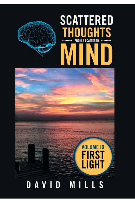 Scattered Thoughts from a Scattered Mind: Volume Ix First Light (Hardcover)