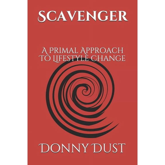Scavenger: A Primal Approach To Lifestyle Change, (Paperback)