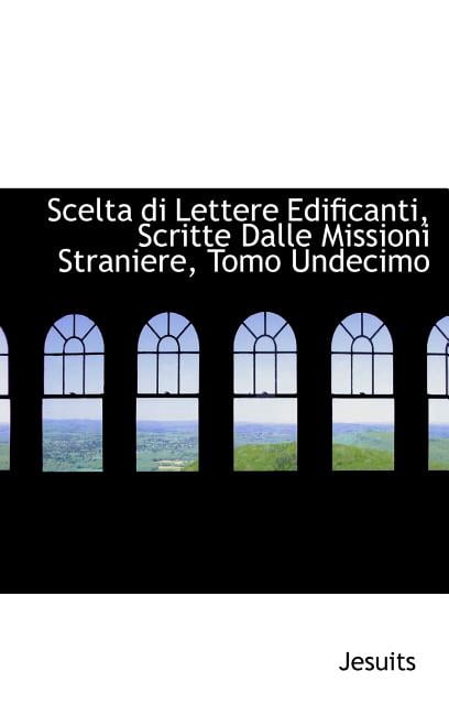 Scelta Di Lettere Edificanti, Scritte Dalle Missioni Straniere, Tomo Undecimo (Hardcover)
