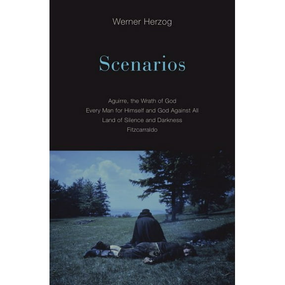 Scenarios : Aguirre, the Wrath of God; Every Man for Himself and God Against All; Land of Silence and Darkness; Fitzcarraldo  (Paperback)