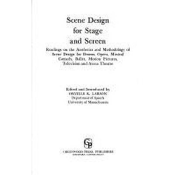 Pre-Owned Scene Design for Stage and Screen : Readings on the Aesthetics and Methodology of Scene Design for Drama, Opera, Musical Comedy, Ballet, Motion Pictures, Television and 9780837183206 Used
