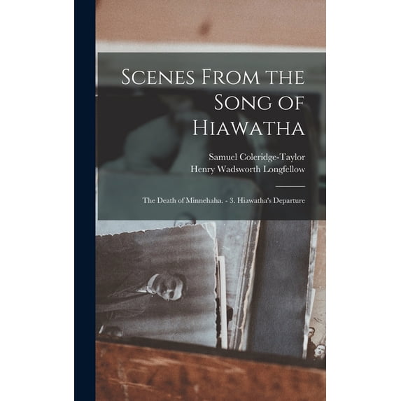 Scenes From the Song of Hiawatha: The Death of Minnehaha. - 3. Hiawatha's Departure, (Hardcover)