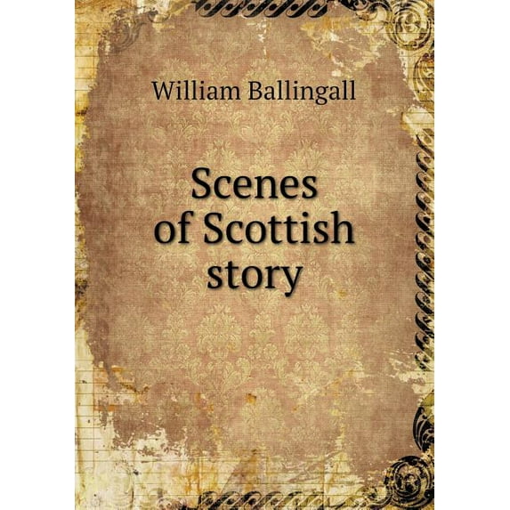 Scenes of Scottish story (Paperback)