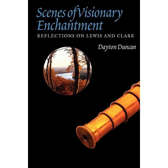 Scenes of Visionary Enchantment : Reflections on Lewis and Clark (Paperback)