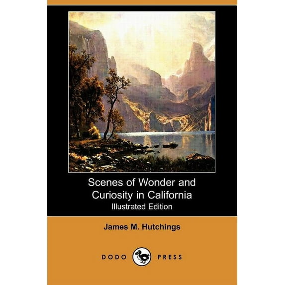 Scenes of Wonder and Curiosity in California (Illustrated Edition) (Dodo Press) (Paperback)