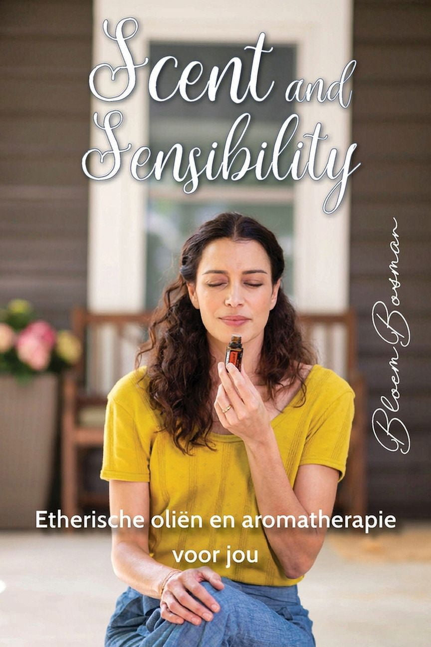 Scent and sensibility: Etherische oliÃ«n en aromatherapie voor jou, (Paperback)