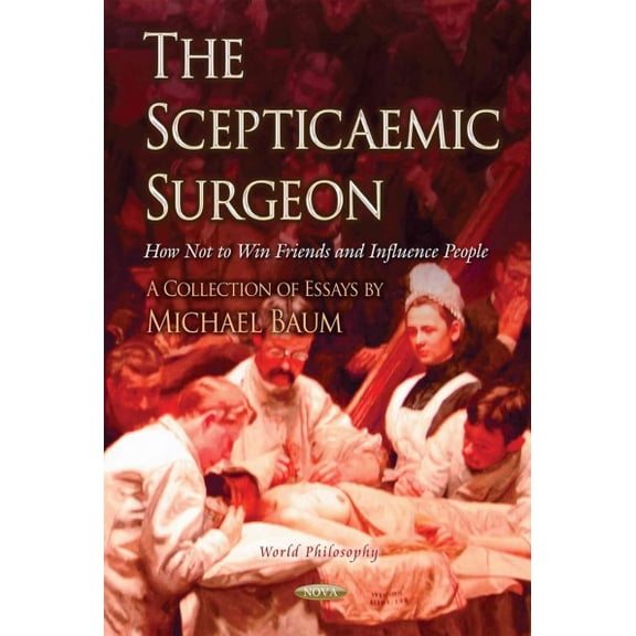 Scepticaemic Surgeon : How Not to Win Friends and Influence People