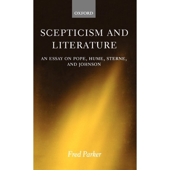Scepticism and Literature: An Essay on Pope, Hume, Sterne, and Johnson, (Hardcover)